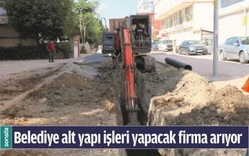 BELEDİYE ALT YAPI İŞLERİ YAPACAK FİRMA ARIYOR