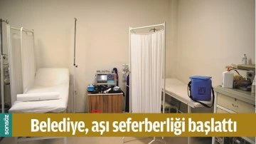 BELEDİYE, AŞI SEFERBERLİĞİ BAŞLATTI