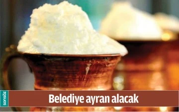 BELEDİYE AYRAN ALACAK