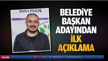 Belediye Başkan Adayından ilk a&ccedil;ıklama