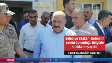 Belediye Başkanı Erdem'in evinin bulunduğu b&ouml;lgede silahla ateş a&ccedil;ıldı