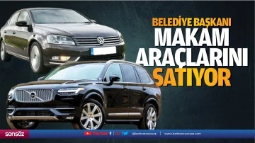 Belediye Başkanı, makam ara&ccedil;larını satıyor