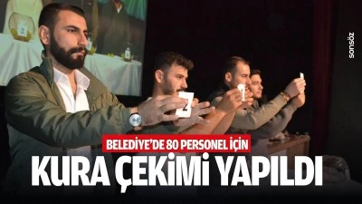 Belediye&rsquo;de 80 personel i&ccedil;in kura &ccedil;ekimi yapıldı