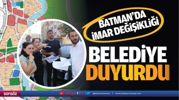 Belediye duyurdu; Batman&rsquo;da imar değişikliği