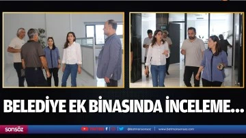 Belediye ek binasında inceleme&hellip;