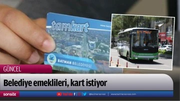 Belediye emeklileri, kart istiyor