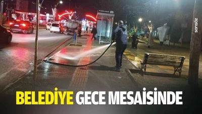 Belediye gece mesaisinde