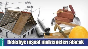 BELEDİYE İNŞAAT MALZEMELERİ ALACAK