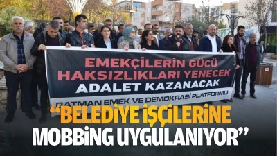 &ldquo;Belediye iş&ccedil;ilerine mobbing uygulanıyor&rdquo;