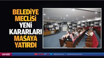 Belediye Meclisi yeni kararları masaya yatırdı