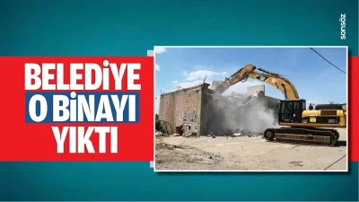 Belediye, o binayı yıktı