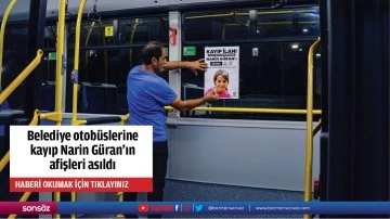 Belediye otob&uuml;slerine kayıp Narin G&uuml;ran&rsquo;ın afişleri asıldı