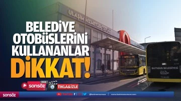 Belediye otob&uuml;slerini kullananlar dikkat!