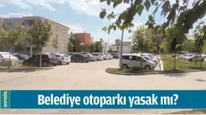 BELEDİYE OTOPARKI YASAK MI?