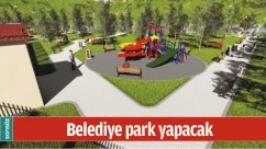 BELEDİYE PARK YAPACAK