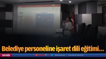 Belediye personeline işaret dili eğitimi&hellip;
