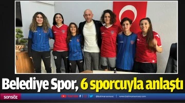 Belediye Spor, 6 sporcuyla anlaştı