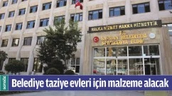 BELEDİYE TAZİYE EVLERİ İ&Ccedil;İN MALZEME ALACAK