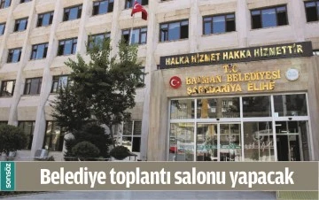BELEDİYE TOPLANTI SALONU YAPACAK