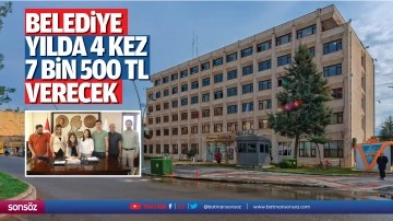 Belediye yılda 4 kez 7500 TL verecek