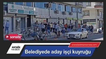 Belediyede aday iş&ccedil;i kuyruğu