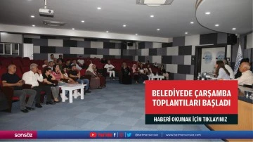 Belediyede &ccedil;arşamba toplantıları başladı