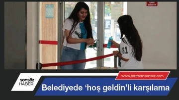 Belediyede &lsquo;hoş geldin&rsquo;li karşılama