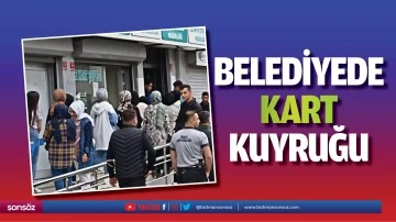 Belediyede kart kuyruğu&hellip;