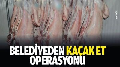 Belediyeden ka&ccedil;ak et operasyonu