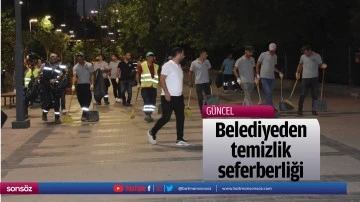 Belediyeden temizlik seferberliği