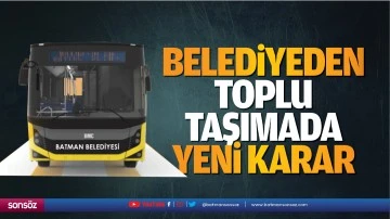Belediyeden toplu taşımada yeni karar