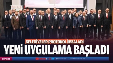 Belediyeler protokol imzaladı! Yeni uygulama başladı