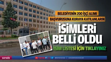 Belediyenin 200 iş&ccedil;i alımı başvurusuna kuraya katılanların isimleri belli oldu