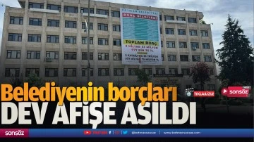 Belediyenin bor&ccedil;ları dev afişe asıldı