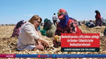 Belediyenin &ccedil;ift&ccedil;iden aldığı &uuml;r&uuml;nler t&uuml;keticiyle  buluşturuluyor