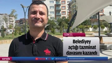 Belediyeye a&ccedil;tığı tazminat davasını kazandı...