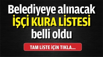 Belediyeye alınacak iş&ccedil;i kura listesi belli oldu