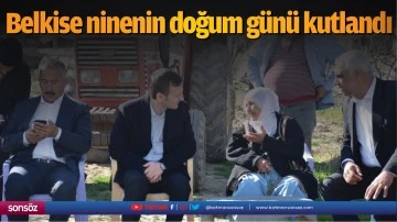 Belkise ninenin doğum g&uuml;n&uuml; kutlandı