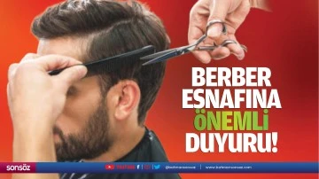 Berber esnafına &ouml;nemli duyuru!
