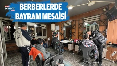 Berberlerde bayram mesaisi 