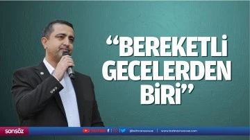 &ldquo;Bereketli gecelerden biri&hellip;&rdquo;