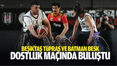 Beşiktaş T&uuml;praş ve Batman BESK dostluk ma&ccedil;ında buluştu