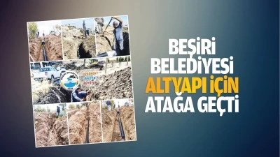 Beşiri Belediyesi altyapı i&ccedil;in atağa ge&ccedil;ti