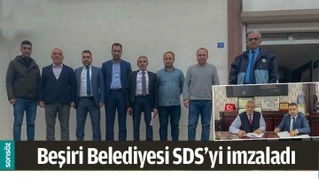 BEŞİRİ BELEDİYESİ SDS&rsquo;Yİ İMZALADI