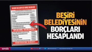 Beşiri Belediyesinin bor&ccedil;ları hesaplandı