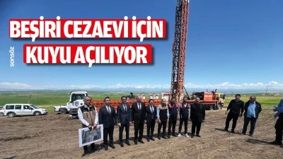 Beşiri Cezaevi i&ccedil;in kuyu a&ccedil;ılıyor