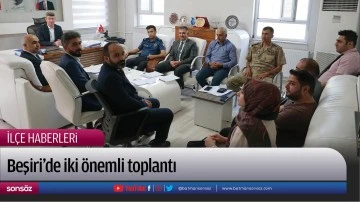 Beşiri&rsquo;de iki &ouml;nemli toplantı