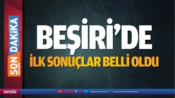 Beşiri&rsquo;de ilk sonu&ccedil;lar belli oldu