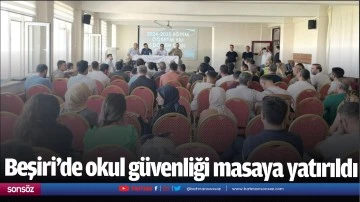 Beşiri&rsquo;de okul g&uuml;venliği masaya yatırıldı