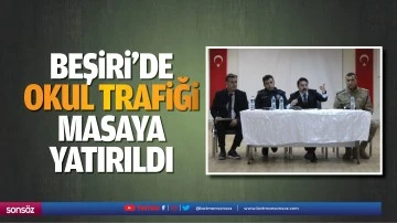 Beşiri&rsquo;de okul trafiği masaya yatırıldı